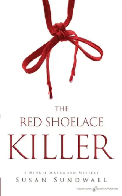 The Red Shoelace Killer by Susan Sundwall Sundwall