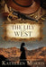 The Lily of the West by Morris, Kathleen