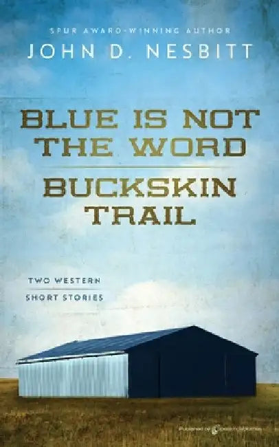 Blue Is Not the Word / Buckskin Trail by John D. Nesbitt