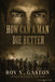 How Can a Man Die Better by Roy V. Gaston