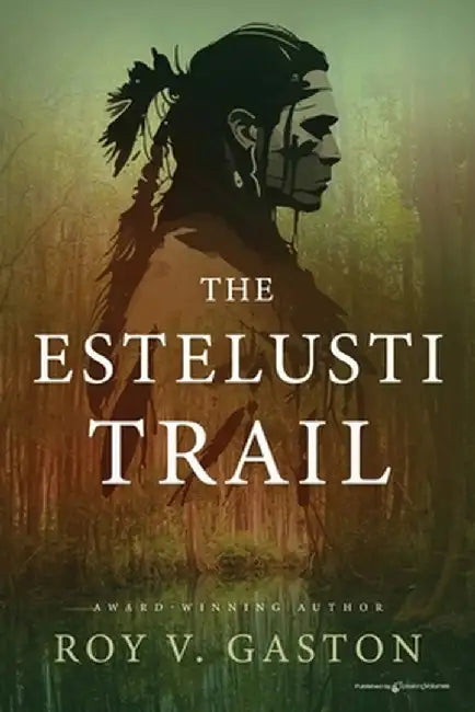The Estelusti Trail by Roy V. Gaston