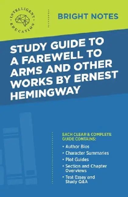 Study Guide to A Farewell to Arms and Other Works by Ernest Hemingway by Intelligent Education