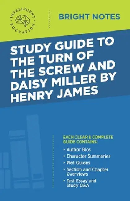 Study Guide to The Turn of the Screw and Daisy Miller by Henry James by Intelligent Education
