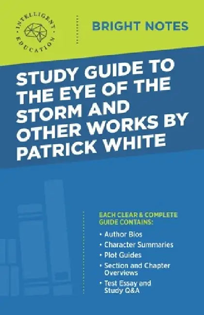 Study Guide to The Eye of the Storm and Other Works by Patrick White by Intelligent Education