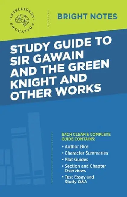 Study Guide to Sir Gawain and the Green Knight and Other Works by Intelligent Education