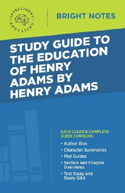 Study Guide to The Education of Henry Adams by Henry Adams by Intelligent Education