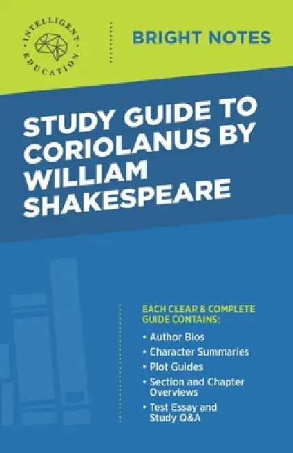 Study Guide to Coriolanus by William Shakespeare by Intelligent Education