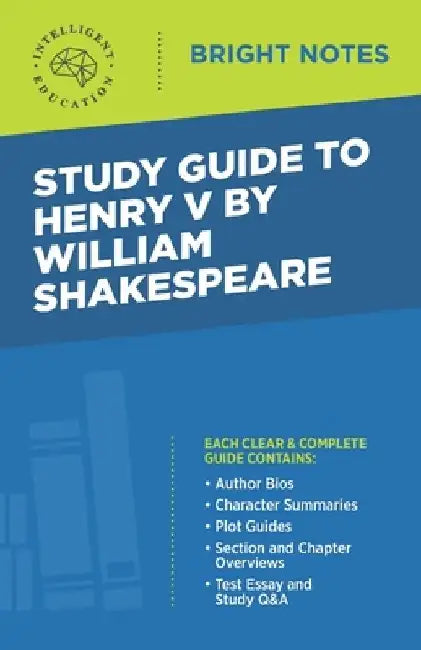 Study Guide to Henry V by William Shakespeare by Intelligent Education