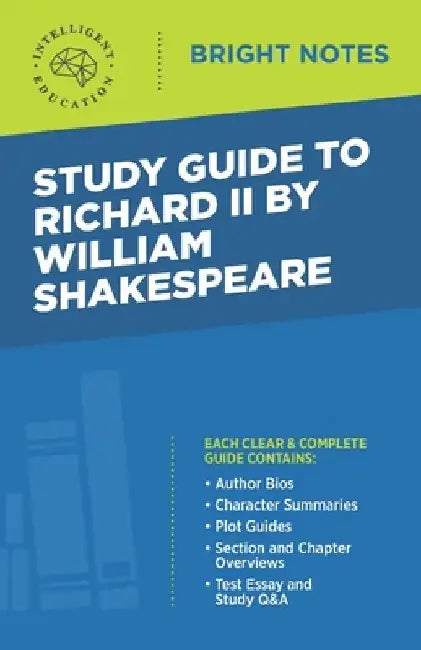 Study Guide to Richard II by William Shakespeare by Intelligent Education
