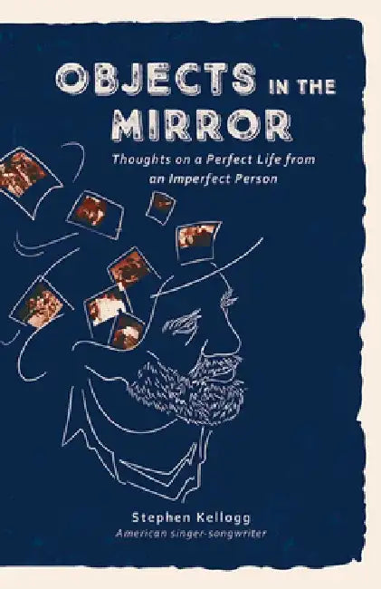 Objects in the Mirror by Stephen Kellogg