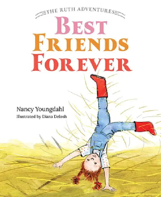 The Ruth Adventures: Best Friends Forever by Nancy Youngdahl