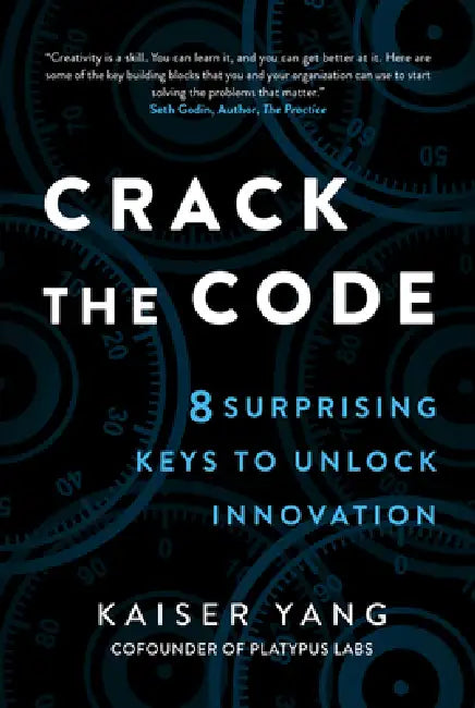 Crack the Code: 8 Surprising Keys to Unlock Innovation by Kaiser Yang
