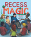 Recess Magic by Bonny Dieterich