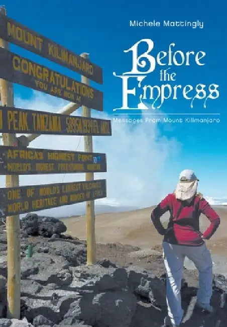 Before the Empress: Messages from Mount Kilimanjaro by Michele Mattingly