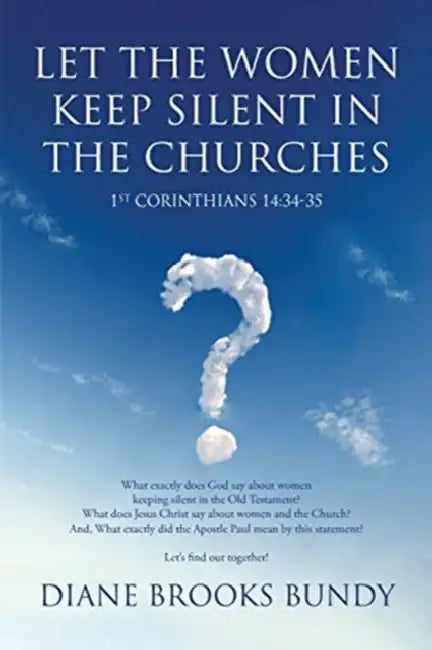 Let the Women Keep Silent in the Churches by Diane Brooks Bundy