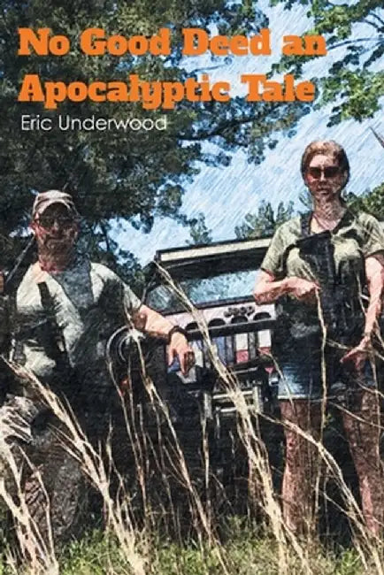 No Good Deed: An Apocalyptic Tale by Eric Underwood