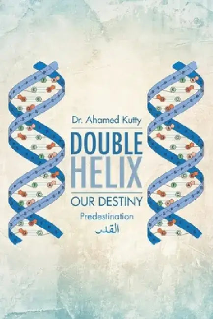Double Helix: Our Destiny by Ahamed Kutty