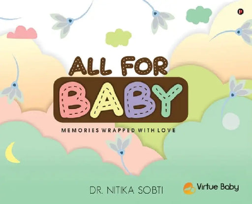 All For Baby: Memories Wrapped with Love by Dr Nitika Sobti