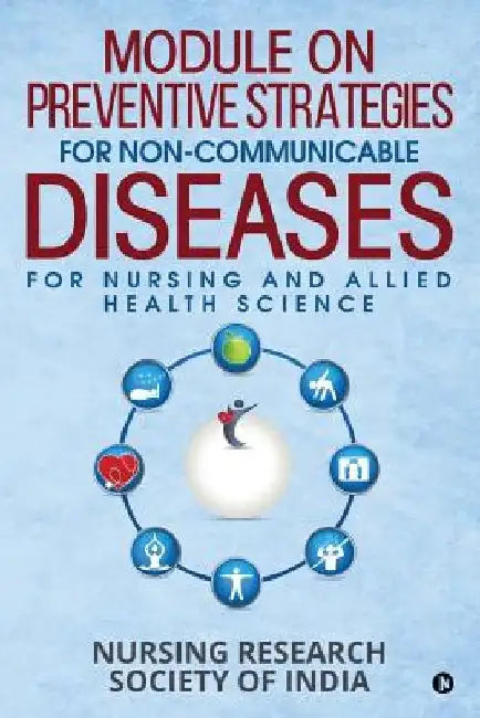 Module on Preventive Strategies for Non-Communicable Diseases for Nursing and Allied Health Science by Nursing Research Society of India