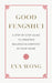 Good Fengshui: A Step-By-Step Guide to Creating Balance and Harmony in Your Home by Eva Wong