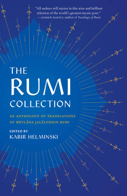 The Rumi Collection: An Anthology of Translations of Mevlana Jalaluddin Rumi by Mevlana Jalaluddin Rumi