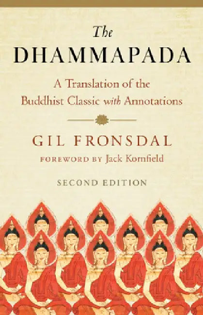 The Dhammapada: A New Translation of the Buddhist Classic with Annotations by Gil Fronsdal