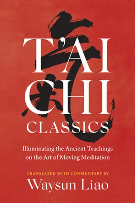 T'Ai Chi Classics by Waysun Liao
