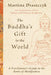 The Buddha's Gift to the World: A Practitioner's Guide to the Roots of Mindfulness by Tina Draszczyk