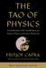 The Tao of Physics: An Exploration of the Parallels Between Modern Physics and Eastern Mysticism by Fritjof Capra