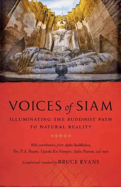 Voices of Siam: Illuminating the Buddhist Path to Natural Reality by Bruce Evans, Buddhadasa Bhikku, Bhikkhu P. a. Payutt