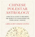 Chinese Polestar Astrology: A Practical Guide To Decoding The Secrets Of Your Character, Inner Nature, And Fate by Gregory David Done