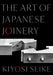 The Art of Japanese Joinery by Kiyosi Seike