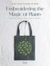 Embroidering The Magic Of Plants: Healing Flower, Leaf, And Herbal Designs by Yula