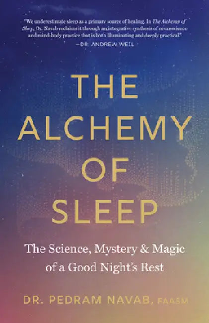 The Alchemy Of Sleep: The Science, Mystery, And Magic Of A Good Night's Rest by Pedram Navab