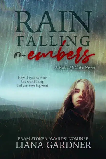 Rain Falling on Embers: Volume 1 by Liana Gardner
