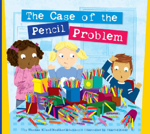 The Case of the Pencil Problem by Thomas K. Adamson, Heather Adamson, Charlie Alder