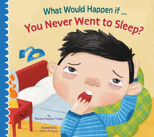 What Would Happen If You Never Slept? by Thomas Kingsley Troupe