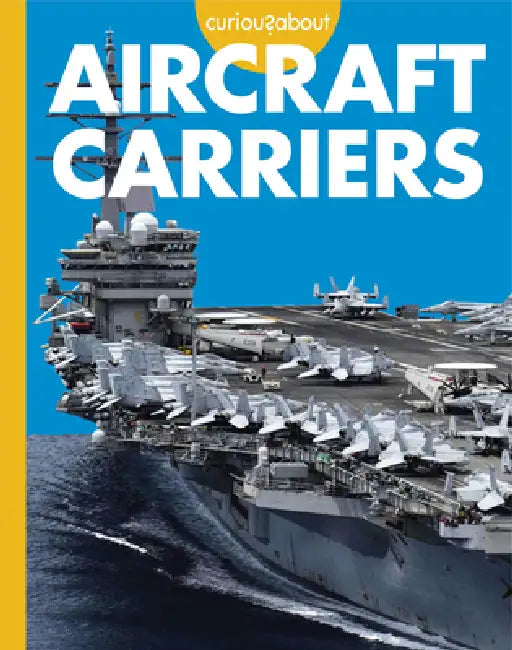 Curious about Aircraft Carriers by Rachel Grack