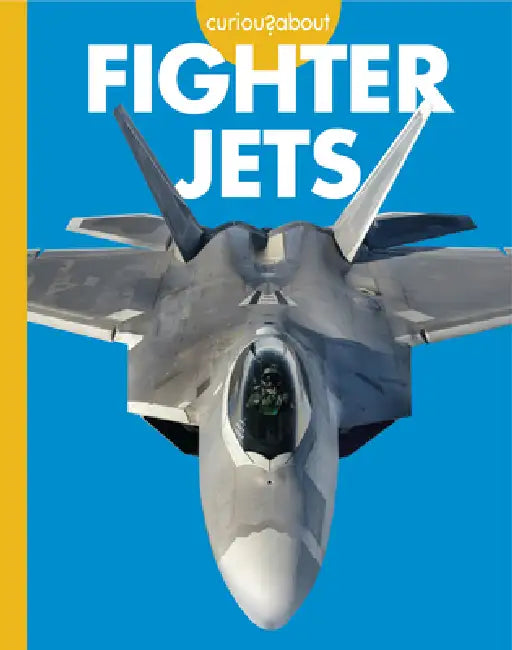 Curious about Fighter Jets by Caroline Jensen