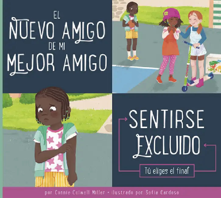 El Nuevo Amigo de Mi Mejor Amigo: Sentirse Excluido by Connie Colwell Miller, Sofia Cardoso