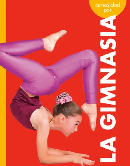 Curiosidad Por La Gimnasia by Thomas K. Adamson, Heather Adamson