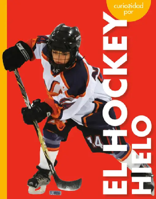 Curiosidad Por El Hockey Hielo by Lisa M. Bolt Simons