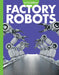 Curious about Factory Robots by Lela Nargi