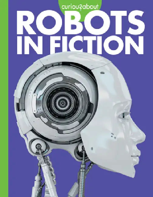 Curious about Robots in Fiction by Gail Terp