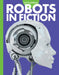 Curious about Robots in Fiction by Gail Terp