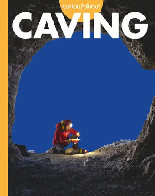 Curious about Caving by Rachel Grack
