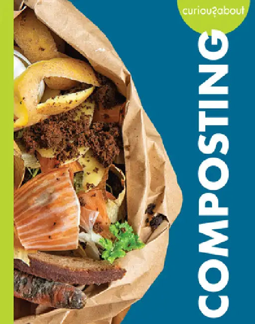 Curious about Composting by Amy S. Hansen