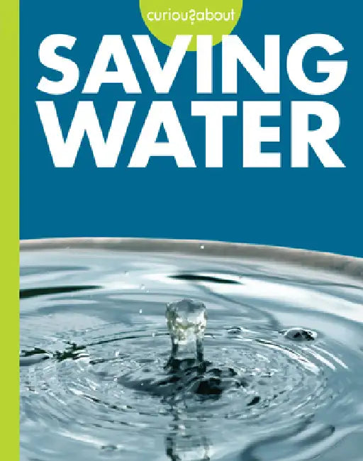 Curious about Saving Water by Amy S. Hansen
