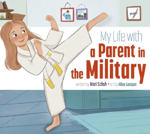 My Life with a Parent in the Military by Mari C. Schuh