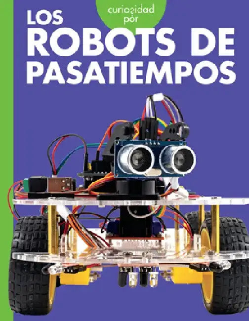 Curiosidad Por Los Robots de Pasatiempos by Lela Nargi